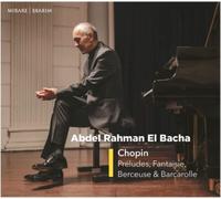 Abdel Rahman El Bacha – Preludes/Berceuse/Barcarolle/+
