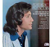 FREDERIC FRANCOIS - LAISSE-MOI VIVRE MA VIE - SI JE NE TE CONNAISSAIS PAS - MA VIE C'EST OI - SHABALA - etc....