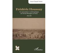 Frédéric Houssay: Un naturaliste et anthropologue de Dol-de-Bretagne en Perse 1885-1886