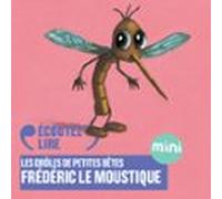 Frédéric Le Moustique - Les Drôles De Petites Bêtes (audiolibro)