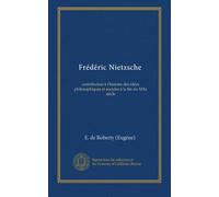 Frédéric Nietzsche: contribution à l'histoire des idées philosophiques et sociales à la fin du XIXe siècle