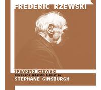 Frederic Rzewski - Speaking Rzewski Pieces For Speaking Pianist by Stephane Ginsburgh