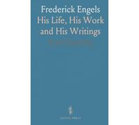 Frederick Engels: His Life, His Work and His Writings