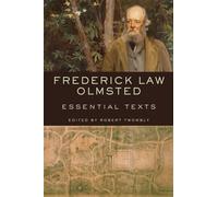 Frederick Law Olmsted: Essential Texts
