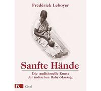 Frédérick Leboy Sanfte Hände: Die traditionelle Kunst der indische (Tapa blanda)