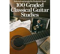 Frederick noad : 100 graded classical guitar studies - guitare: Selected and Graded by Frederick Noad