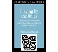 Frederick Schauer Playing by the Rules (Tapa blanda) Clarendon Law Series