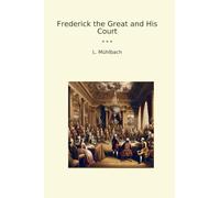 Frederick the Great and His Court (Classic Books)