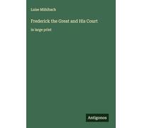 Frederick the Great and His Court: in large print