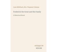 Frederick the Great and His Family: A Historical Novel