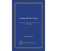 Frederick the Great: the memoirs of his reader, Henri de Catt (1758-1760)