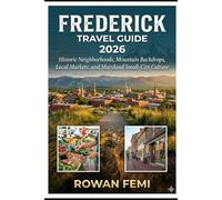 FREDERICK TRAVEL GUIDE 2026: HISTORIC NEIGHBORHOODS, MOUNTAIN BACKDROPS, LOCAL MARKETS, AND MARYLAND SMALL-CITY CULTURE
