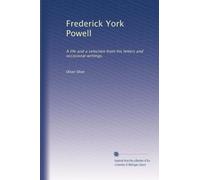 Frederick York Powell: A life and a selection from his letters and occasional writings,: Volume 2