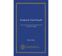 Frederick York Powell (v.2): a life and a selection from his letters and occasional writings