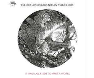 Fredrik Lundin & Odense Jazz Orchestra - It Takes All Kinds To Make A World