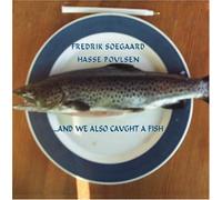 Fredrik Seogaard/Hasse Poulsen - And we also caught a fish