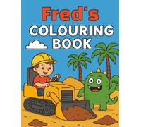 Fred's Colouring Book: Personalised gift, Monsters and Diggers, Freddie, Freddy, Great as a Birthday, Christmas or Gift Anytime.