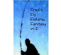 Fred's Fly Fishing Fantasy In F