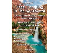 Free and Super Cheap Camping in the Southwest: Two Hundred Twenty Five 5-Star Campsites for National Forest Camping, BLM, Federal, State, County, RV Camping, Tent Camping, Boondocking