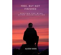 Free,But Not Finished: Healing The Mind After Incarceration