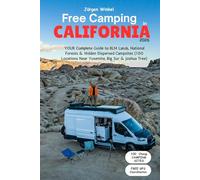FREE CAMPING CALIFORNIA 2026: YOUR Complete Guide to BLM Lands, National Forests & Hidden Dispersed Campsites (100 Locations Near Yosemite, Big Sur & Joshua Tree)