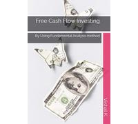 Free Cash Flow Investing: By Using Fundamental Analysis method (Essential Guides to Fundamental Investing)