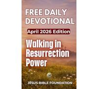 Free Daily Devotional April 2026 Edition: Walking in Resurrection Power: 4 (2026 Daily Devotional)