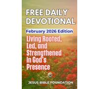 Free Daily Devotional February 2026 Edition: Living Rooted, Led, and Strengthened in God’s Presence (2026 Daily Devotional)