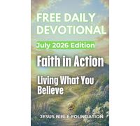 Free Daily Devotional July 2026 Edition: Faith in Action: Living What You Believe (2026 Daily Devotional)