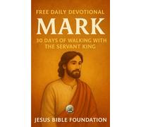 FREE DAILY DEVOTIONAL MARK: A 30 Days of Walking with the Servant King