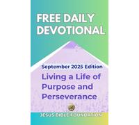 Free Daily Devotional September 2025 Edition: Living a Life of Purpose and Perseverance (Free Daily Devotional 2025)