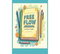 Free Flow Journal: no rules, just thoughts