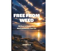 FREE FROM MARIJUANA: 120 Days to Rewire Your Mind, Restore Your Life, and Walk With God: 1 (SET FREE FROM ADDICTION SERIES)