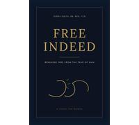 Free Indeed: Breaking the Grip of the Fear of Man