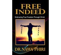 FREE INDEED: Embracing True Freedom Through Christ