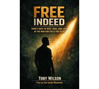 Free Indeed: Thirty Days to Rise, Heal, and Live as the Man God Calls You to Be: 2