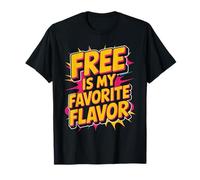 Free Is My Favorite Flavor Budget Thrifty Broke - Camiseta