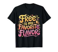 Free Is My Favorite Flavor Budget Thrifty Broke - Camiseta