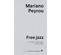 Free jazz: La música más negra del mundo (Nuevos cuadernos Anagrama)