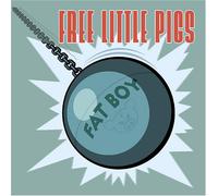 Free Little Pigs - Fat Boy [Import]