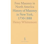 Free Masonry in North America: History of Masonry in New York, 1730-1888