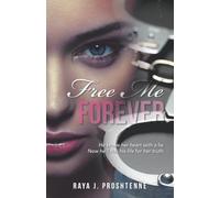 Free Me Forever: He broke her heart with a lie. Now he’ll risk his life for her truth.