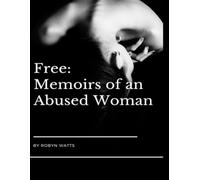 Free: Memoirs of An Abused Woman