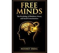 Free Minds: The Psychology of Obedience, Power, and Social Consciousness