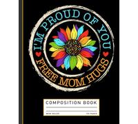 Free Mom Hugs I'm Proud Of You Lover Pride Month Gay Rights Composition Book