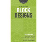 Free-Motion Block Designs: 75+ Designs from Natalia Bonner, Geta Grama, Don Linn, Gina Perkes, Sylvia Pippen, Kathy Sandbach, Jessica Schick, Hari Walner and Angela Walters!