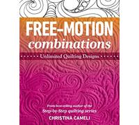 Free-Motion Combinations: Unlimited Quilting Designs