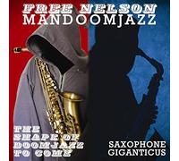 Free Nelson Mandoomjazz - The Shape Of Doomjazz To Come + Saxophone Giganticus [VINYL] [Vinilo]