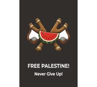 Free Palestine! Never Give up!: Offline Backup Notebook with Password Log, Emergency Contacts, Annual Planner & 5 mm Graph Paper