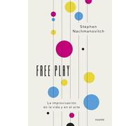 Free Play: La improvisación en la vida y en el arte (Contextos)